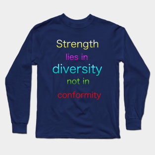 Diversity is strength. Long Sleeve T-Shirt